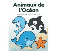 Animaux de l’Océan: Livre de Coloriage pour Enfants 2-4 Ans