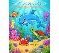 Animaux de l’Océan - Livre de coloriage pour les enfants de 3 à 8 ans: Un livre de coloriage amusant avec dauphins, tortues, poissons et créatures ... pour éviter que les couleurs ne traversent.