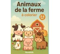 Animaux de la ferme à colorier - Livre de coloriage pour enfants de 2 à 5 ans: Vaches, chevaux, cochons, poules, moutons et autres animaux faciles et mignons à colorier pour les enfants de maternelle