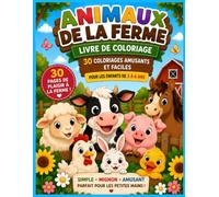Animaux de la Ferme: Livre de Coloriage pour Enfants de 3 à 6 ans - 30 Grands Dessins à Gros Contours pour Apprendre à Reconnaître les Mots