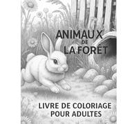 Animaux de la forêt - Livre de coloriage relaxant pour adultes et enfants