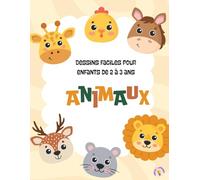 Animaux - Dessins faciles pour enfants de 2 à 3 ans: Un livre d’activités pour développer créativité et apprentissage