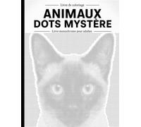 Animaux Dots Mystère: Livre de coloriage à points monochromes pour adultes et seniors - 30 animaux à révéler cercle après cercle, activité anti-stress et relaxante