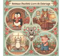 Animaux Douillets Livre de Coloriage: 40 Illustrations Détaillées d'Adorables Animaux dans des Scènes Relaxantes pour Soulager le Stress et l'Expression Créative