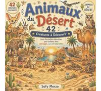 Animaux du Désert : 42 Créatures à Découvrir: Livre d’activités éducatives pour enfants avec coloriages, quiz et labyrinthes