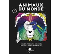 Animaux du monde: coloriage adulte - Rencontres inspirantes avec les animaux du monde (Collection les 55 - coloriage pour adulte)