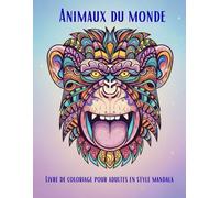 Animaux du monde: Livre de coloriage antistress pour adultes: Livre de coloriage antistress pour adultes - 50 dessins d'animaux relaxants en style mandala