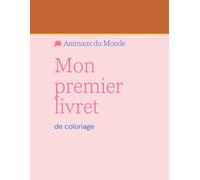 Animaux du Monde - Mon premier livret de coloriage: 25 pages à colorier pour enfants de 3 à 5 ans