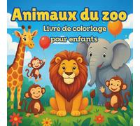 Animaux du zoo - Livre de coloriage pour enfants: Des dessins amusants et détaillés pour les enfants de 6 à 10 ans - avec le lion, la girafe, l’éléphant et bien d’autres !