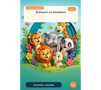 Animaux et Émotions: 50 Activités Progressives pour Enfants de 3 à 5 ans - Je Colorie, J'Observe, J'Apprends (Mes Cahiers d'Éveil)