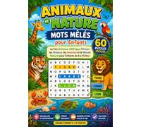 Animaux et Nature - Mots Mêlés pour Enfants: 60 Puzzles Faciles sur les Animaux d'Afrique, l'Océan, les Oiseaux, les Insectes et le Monde Naturel pour Enfants de 6 à 10 Ans