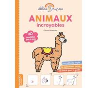 Animaux incroyables: 30 modèles pas à pas (Mes dessins mignons)