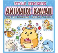 ANIMAUX KAWAII: LIVRE DE COLORIAGE : SIMPLE ET FACILE - Plus de 50 dessins style stickers pour enfants, adultes et seniors. Idéal pour la relaxation, ... (Livre de Coloriage Style Autocollants)