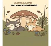 animaux Livre de coloriage: Colorie et découvre les animaux