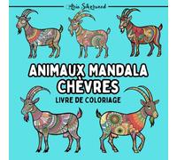 Animaux Mandala - Chèvres: Un Livre de Coloriage Mandala Unique pour Enfants et Adultes