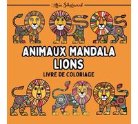 Animaux Mandala - Lions: Un Livre de Coloriage Mandala Unique pour Enfants et Adultes