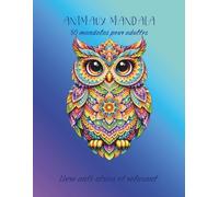 Animaux mandala: Livre anti-stress et relaxant 50 mandalas pour adultes (Livres à colorier)