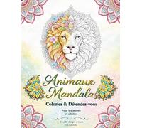 Animaux Mandalas: Coloriez & Détendez-vous - Livre de Coloriage Relaxant pour Adultes et Adolescents