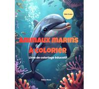 Animaux marins à colorier: Livre de coloriage éducatif