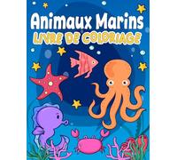Animaux Marins Livre de Coloriage: 30 Dessins Amusants à Colorier pour les Enfants à partir de 4 ans