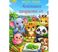 Animaux mignons et amusants 4-6: Pages de coloriage simples, grandes et amusantes pour les enfants d'âge préscolaire