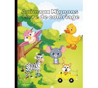 Animaux Mignons, Livre de Coloriage: Livre de Coloriage: Livre de coloriage d'animaux mignons pour enfants : plus de 50 dessins amusants et faciles ... (Livre de coloriage d'animaux pour enfants)
