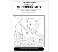 ANIMAUX MONOCHROMES: LIVRE DE COLORIAGE POUR ADULTES ET SENIORS