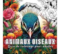 Animaux Oiseaux: livre de coloriage pour adulte avec 60 croquis d' animaux oiseaux. (L'essence de la nature)