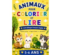 Animaux pour Colorier et Lire: Livre bilingue Français-Anglais pour enfants de 5 à 6 ans | Histoires courtes et dessins adorables pour apprendre du vocabulaire en deux langues