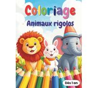 Animaux Rigolos: Livre de Coloriage pour Enfants dès 1 An (Colorigolo : livres de coloriage enfants)