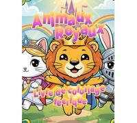Animaux Royaux - Livre de coloriage féerique: Princes, princesses et chevaliers héroïques | Enfants de 4 à 8 ans | Noir et blanc