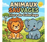 Animaux Sauvages Livre de Coloriage: Dessins Simples et Mignons avec de Gros Contours pour Adultes et Enfants - Scènes de la Jungle, de la Savane et de la Forêt (Collection Contours Cosy)