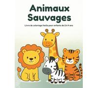 Animaux Sauvages: Livre de coloriage facile pour enfants de 2 à 4 ans