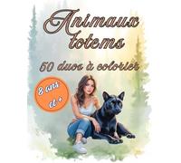 Animaux totems 50 duos à colorier: 50 illustrations d'animaux et personnages modernes et détaillés pour enfants dès 8 ans, adolescents et adultes (coloriages Lounarya)