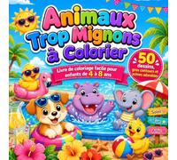 Animaux Trop Mignons à Colorier : un livre de coloriage facile pour enfants de 4 à 8 ans: 50 jolis dessins d'animaux au gros contours avec scènes ... (Moi aussi je fais des coloriages)