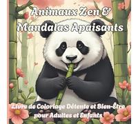 Animaux Zen & Mandalas Apaisants Livre de Coloriage Détente et Bien-Être pour Adultes et Enfants: 50 illustrations d’animaux adorables et de mandalas ... conscience et le plaisir créatif en famille