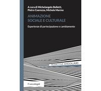 Animazione sociale e culturale. Esperienze di partecipazione e cambiamento (Prospettive angolari)