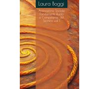 Animazione Sociale Fondamenti, Ruolo e Competenze del Tecnico vol 1 (Animazione Sociale - Manuale pratico per Tecnici, Educatori e Animatori sociali Fondamenti teorici)