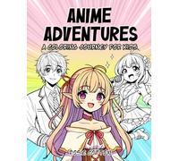 Anime Adventures - A Coloring Journey for Kids; Anime Coloring Book for Kids