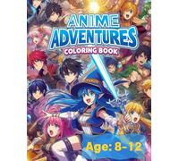 Anime Adventures Coloring Book: 81 Pages of Action and Adventure