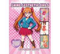 Anime Aesthetic Girls Left-Handed Edition: A Modern Anime Fashion Coloring Book Filled with Stylish Outfits, Expressive Portraits, Cute Decorative ... Pages of Bold, Clean Line Art (ANIME GIRLS)