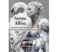 Anime Affini: Libro da colorare per adulti con creature mistiche e motivi magici per momenti di calma (Volume 2) (Tra sogno e magia)