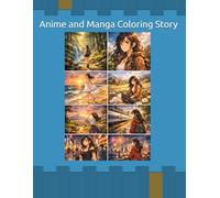 Anime and Manga Coloring Story Book: For all ages and for anyone who loves art