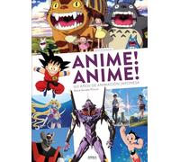 ANIME! ANIME! 100 AÑOS DE ANIMACIÓN JAPONESA EDICIÓN AMPLIADA Y ACTUALIZADA [Tapa dura] DAVID HEREDIA PITARCH