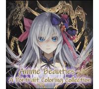 Anime Beauties: A Portrait Coloring Collection