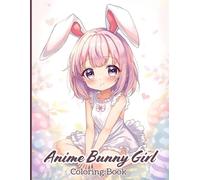 Anime Bunny Girl Coloring Book for Teens: A sweet anime-style collection featuring adorable bunny-eared girls, soft fashion looks, cute expressions ... especially for teens to relax and enjoy.