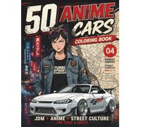 Anime Cars Coloring Book: JDM Street Racing Coloring Book for Adults & Teens - 50 Detailed Drift Cars, Tuner Garages & Tokyo Nightlife Scenes