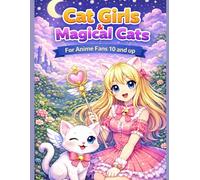 Anime Cat Girls & Magical Cats: For Anime Fans 10 and up
