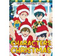 Anime Characters Christmas Coloring Book: Cute Manga Coloring Pages with Holiday Moments Designs for Kids & Adults Relaxation