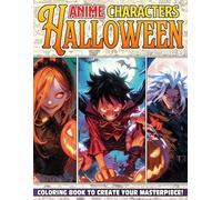 Anime Characters Halloween Coloring Book: Cute Horror Coloring Pages featuring Manga-Inspired in Adorable Spooky Costumes for All Ages to Relax